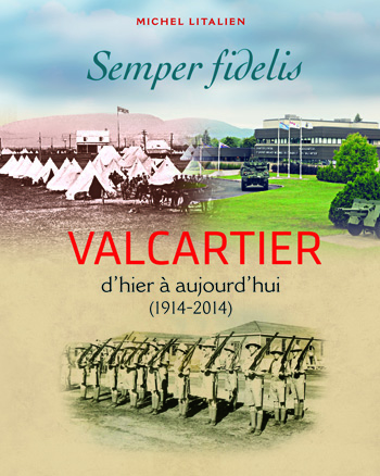 Semper fidelis : Valcartier d’hier à aujourd’hui (1914-2014)