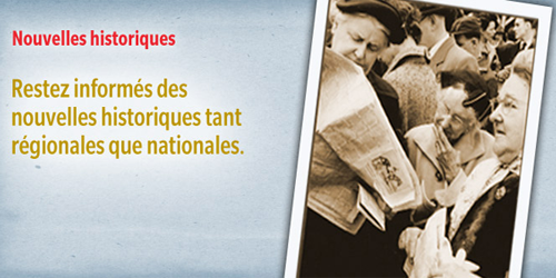 Restez informés des nouvelles historiques tant régionales que nationales.